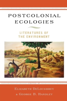 Postcolonial Ecologies: Literatures of the Environment