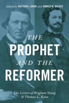 Image for The prophet and the reformer  : the letters of Brigham Young and Thomas L. Kane