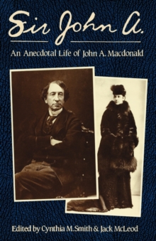 Image for Sir John A. : An Anecdotal Life J. A. Macdonald