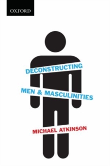 Image for Deconstructing Men & Masculinities