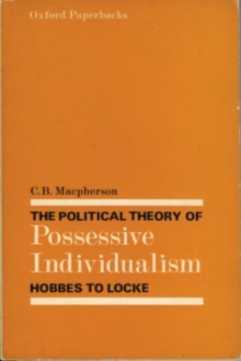 Image for The political theory of possessive individualism  : Hobbes to Locke