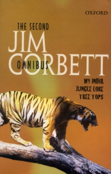 The Second Jim Corbett Omnibus: `My India’, `Jungle Lore’, `Tree Tops’