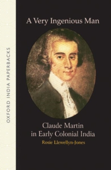 Image for A Very Ingenious Man : Claude Martin in Early Colonial India