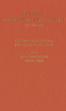 Sylloge Nummorum Graecorum Volume XII, The Hunterian Museum, University of Glasgow. Part II, Roman and Provincial Coins: Cyprus-Egypt