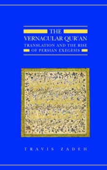 Image for The vernacular Qur'an  : translation and the rise of Persian exegesis