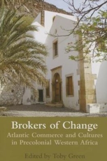 Image for Brokers of change  : Atlantic commerce and cultures in precolonial Western Africa