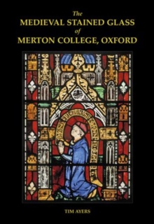 Medieval Stained Glass of Merton College, Oxford