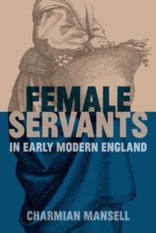 Image for Female Servants in Early Modern England