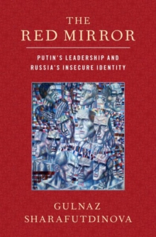 Image for The red mirror  : Putin's leadership and Russia's insecure identity