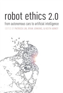 Image for Robot ethics 2.0  : from autonomous cars to artificial intelligence
