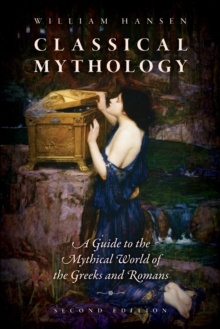 Classical Mythology: A Guide to the Mythical World of the Greeks and Romans