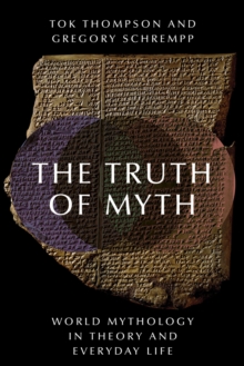 Image for Truth of Myth: World Mythology in Theory and Everyday Life