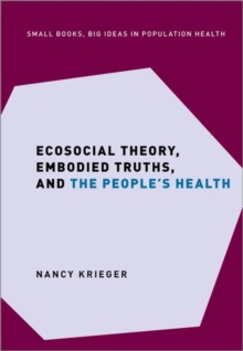 Image for Ecosocial theory, embodied truths, and the people's health