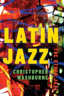 Latin Jazz: The Other Jazz