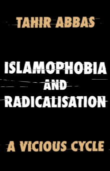 Image for Islamophobia and Radicalisation: A Vicious Cycle