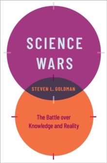 Science Wars: The Battle over Knowledge and Reality