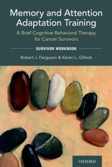 Image for Memory and Attention Adaptation Training: A Brief Cognitive Behavioral Therapy for Cancer Survivors: Survivor Workbook