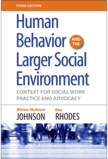 Image for Human Behavior and the Larger Social Environment, Third Edition: Context for Social Work Practice and Advocacy