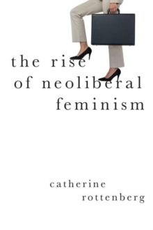 Image for The Rise of Neoliberal Feminism