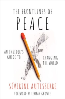 The Frontlines of Peace: An Insider’s Guide to Changing the World