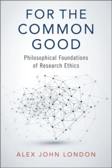 For the Common Good: Philosophical Foundations of Research Ethics