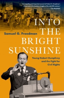 Image for Into the bright sunshine  : young Hubert Humphrey and the fight for civil rights