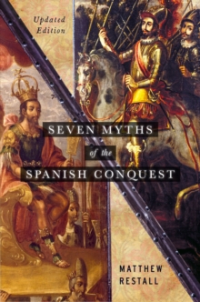 Image for Seven Myths of the Spanish Conquest