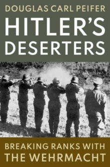 Image for Hitler's deserters  : breaking ranks with the Wehrmacht