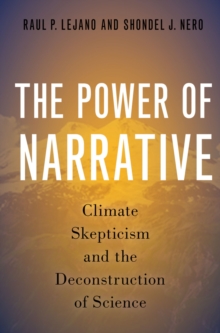 Image for The Power of Narrative: Climate Skepticism and the Deconstruction of Science