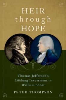 Heir through Hope: Thomas Jefferson’s Lifelong Investment in William Short