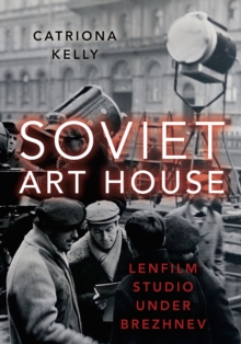 Image for Soviet Art House: Lenfilm Studio Under Brezhnev