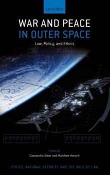 Image for War and peace in outer space  : law, policy, and ethics