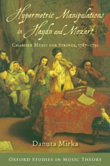 Image for Hypermetric Manipulations in Haydn and Mozart: Chamber Music for Strings, 1787 - 1791