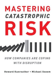 Mastering Catastrophic Risk: How Companies Are Coping with Disruption