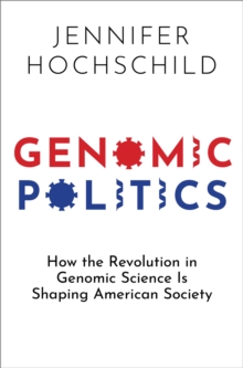 Image for Genomic Politics: How the Revolution in Genomic Science Is Shaping American Society