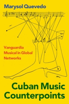 Image for Cuban music counterpoints  : vanguardia musical in global networks