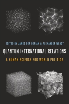 Image for Quantum international relations  : a human science for world politics