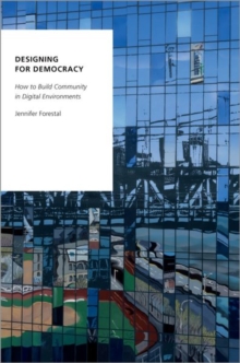 Image for Designing for democracy  : how to build community in digital environments