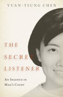 The Secret Listener: An Ingenue in Mao’s Court