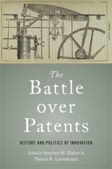 The Battle over Patents: History and Politics of Innovation