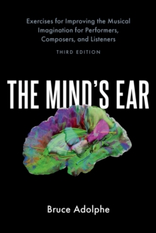 Image for Mind's Ear: Exercises for Improving the Musical Imagination for Performers, Composers, and Listeners
