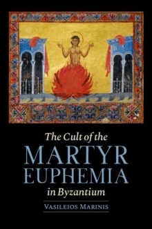 Image for The Cult of the Martyr Euphemia in Byzantium