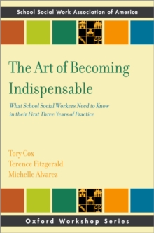 Image for The Art of Becoming Indispensable: What School Social Workers Need to Know in Their First Three Years of Practice