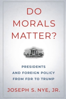 Image for Do morals matter?  : presidents and foreign policy from FDR to Trump
