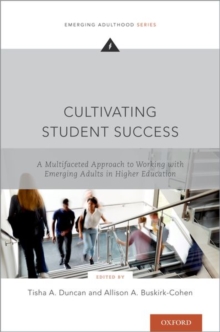 Cultivating Student Success: A Multifaceted Approach to Working with Emerging Adults in Higher Education