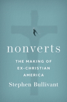 Nonverts: The Making of Ex-Christian America