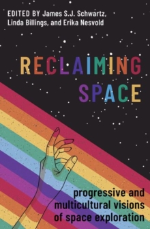 Image for Reclaiming space  : progressive and multicultural visions of space exploration