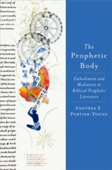 Image for The Prophetic Body : Embodiment and Mediation in Biblical Prophetic Literature