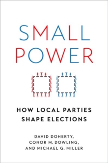 Image for Small power  : how local parties shape elections