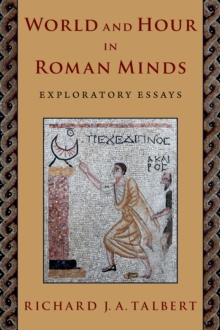 Image for World and Hour in Roman Minds: Exploratory Essays